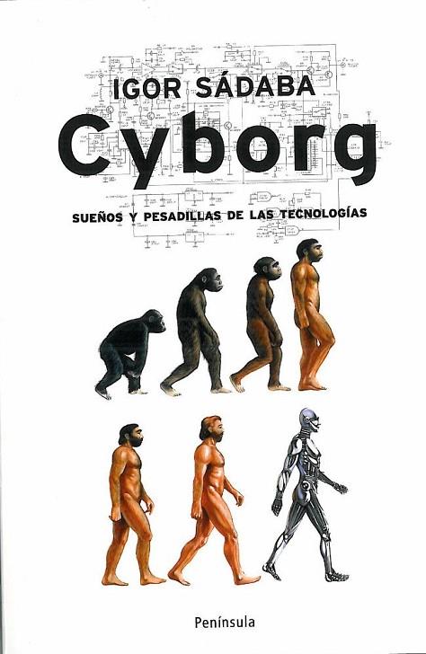 CYBORG.SUEÑOS Y PESADILLAS DE LAS TECNOLOGIAS | 9788483078624 | SADABA,IGOR | Llibreria Geli - Llibreria Online de Girona - Comprar llibres en català i castellà