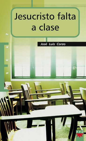 JESUCRISTO FALTA A CLASE | 9788428820943 | CORZO,JOSE LUIS | Libreria Geli - Librería Online de Girona - Comprar libros en catalán y castellano
