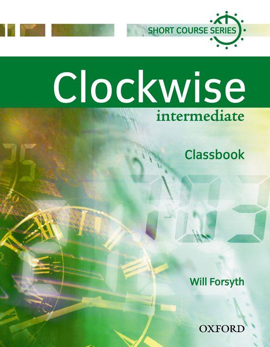 CLOCKWISE INTERMDIATE CLASSBOOK | 9780194340786 | FORSYTH,WILL | Libreria Geli - Librería Online de Girona - Comprar libros en catalán y castellano