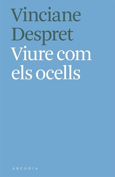 VIURE COM ELS OCELLS | 9788412373103 | DESPRET,VINCIANE | Libreria Geli - Librería Online de Girona - Comprar libros en catalán y castellano