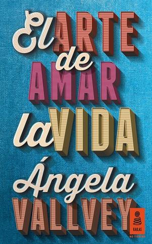 EL ARTE DE AMAR LA VIDA | 9788416023578 | VALLVEY ARÉVALO,ÁNGELA | Llibreria Geli - Llibreria Online de Girona - Comprar llibres en català i castellà