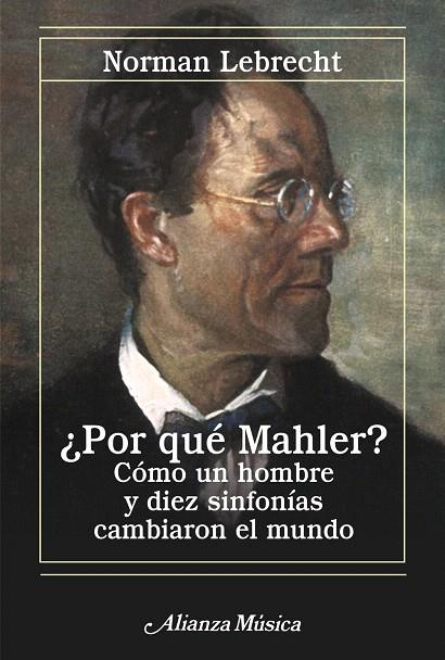 POR QUE MAHLER? COMO UN HOMBRE Y DIEZ SINFONIAS CAMBIARON EL | 9788420651217 | LEBRECHT,NORMAN | Llibreria Geli - Llibreria Online de Girona - Comprar llibres en català i castellà