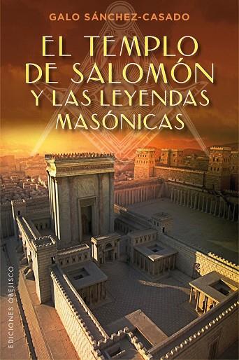 EL TEMPLO DE SALOMÓN Y LAS LEYENDAS MASÓNICAS | 9788491111528 | SÁNCHEZ-CASADO,GALO | Llibreria Geli - Llibreria Online de Girona - Comprar llibres en català i castellà