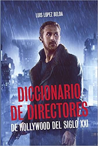 DICCIONARIO DE DIRECTORES DE HOLLYWOOD DEL SIGLO XX | 9788494880926 | LÓPEZ BELDA,LUIS | Llibreria Geli - Llibreria Online de Girona - Comprar llibres en català i castellà