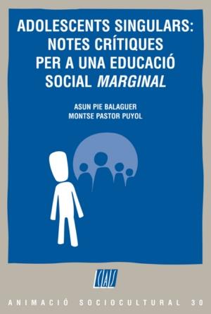 ADOLESCENTS SINGULARS.NOTES CRITIQUES PER A UNA EDUCACIO.... | 9788498461800 | PASTOR PUYOL,MONTSE | Libreria Geli - Librería Online de Girona - Comprar libros en catalán y castellano