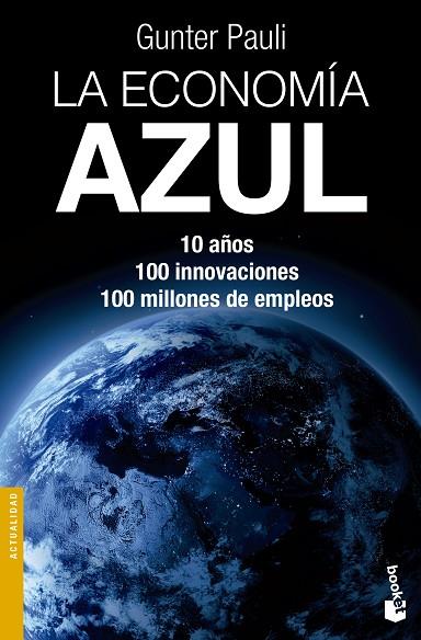 LA ECONOMÍA AZUL.10 AÑOS,100 INNOVACIONES,100 MILLONES DE EMPLEO | 9788490660201 | PAULI,GUNTER  | Llibreria Geli - Llibreria Online de Girona - Comprar llibres en català i castellà