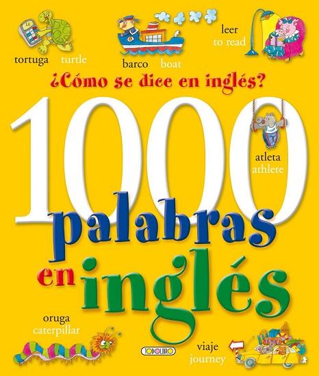 1000 PALABRAS EN INGLÉS. ¿CÓMO SE DICE EN INGLÉS? | 9788490370650 | SERNA VARA,ANA | Libreria Geli - Librería Online de Girona - Comprar libros en catalán y castellano