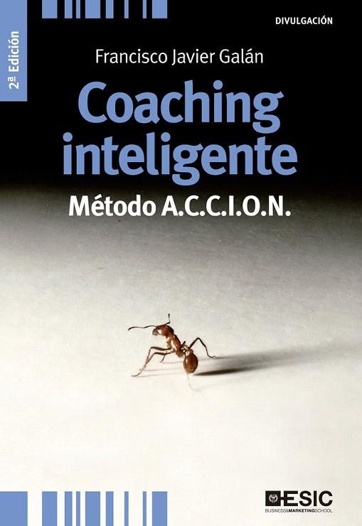 COACHING INTELIGENTE.MÉTODO A.C.C.I.O.N(2ªEDICION.2014) | 9788473569750 | GALÁN,FRANCISCO JAVIER | Llibreria Geli - Llibreria Online de Girona - Comprar llibres en català i castellà