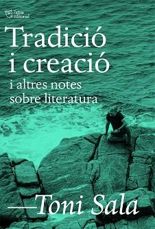 TRADICIÓ I CREACIÓ I ALTRES NOTES SOBRE LITERATURA | 9788412806205 | SALA, TONI | Llibreria Geli - Llibreria Online de Girona - Comprar llibres en català i castellà