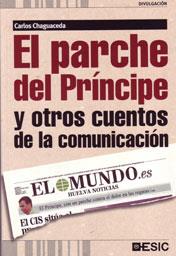 EL PARCHE DEL PRINCIPE Y OTROS CUENTOS DE LA COMUNICACION | 9788473567367 | CHAGUACEDA,CARLOS | Llibreria Geli - Llibreria Online de Girona - Comprar llibres en català i castellà