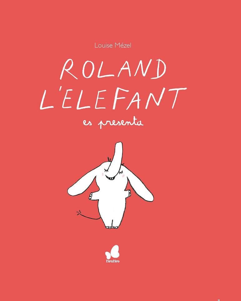 ROLAND L'ELEFANT ES PRESENTA | 9788416490677 | MÈZEL, LOUISE | Llibreria Geli - Llibreria Online de Girona - Comprar llibres en català i castellà