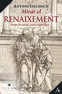 MIRAR EL RENAIXEMENT.TEMPS DE CANVIS,NOVES ESPERANCES | 9788418908057 | GELONCH VILADEGUT,ANTONI | Llibreria Geli - Llibreria Online de Girona - Comprar llibres en català i castellà