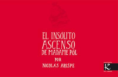 EL INSOLITO ASCENSO DE MADAME POL | 9788496957862 | ARISPE,NICOLAS | Llibreria Geli - Llibreria Online de Girona - Comprar llibres en català i castellà