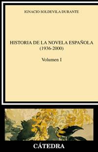 HISTORIA DE LA NOVELA ESPAÑOLA(1936-2000) | 9788437619118 | SOLDEVILA DURANTE,IGNACIO | Libreria Geli - Librería Online de Girona - Comprar libros en catalán y castellano