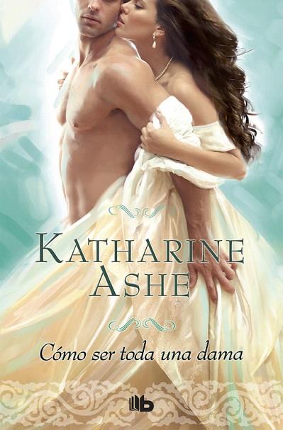 CÓMO SER TODA UNA DAMA | 9788490703472 | ASHE,KATHARINE | Llibreria Geli - Llibreria Online de Girona - Comprar llibres en català i castellà