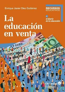 LA EDUCACIÓN EN VENTA | 9788418083105 | DÍEZ GUTIÉRREZ,ENRIQUE JAVIER | Libreria Geli - Librería Online de Girona - Comprar libros en catalán y castellano