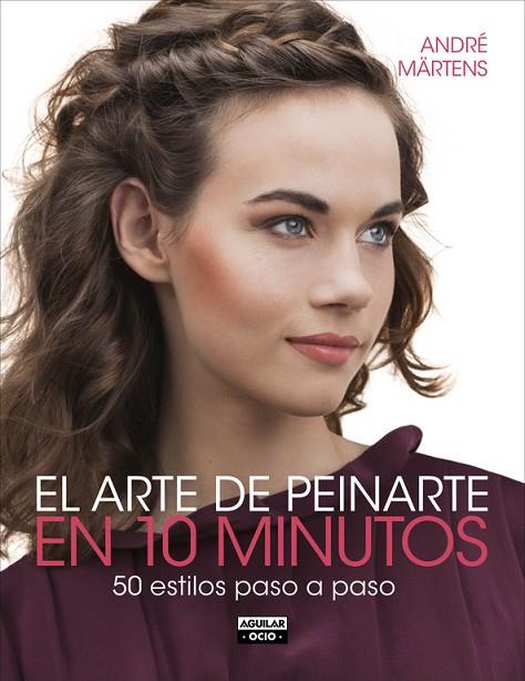 EL ARTE DE PEINARTE EN 10 MINUTOS | 9788403514706 | MARTENS,ANDRE | Llibreria Geli - Llibreria Online de Girona - Comprar llibres en català i castellà