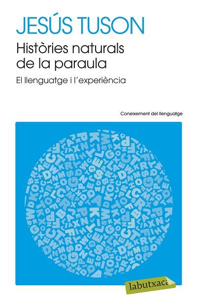 HISTÒRIES NATURALS DE LA PARAULA.EL LLENGUATGE I L'EXPERIÈNCIA | 9788499308715 | TUSON,JESÚS | Libreria Geli - Librería Online de Girona - Comprar libros en catalán y castellano