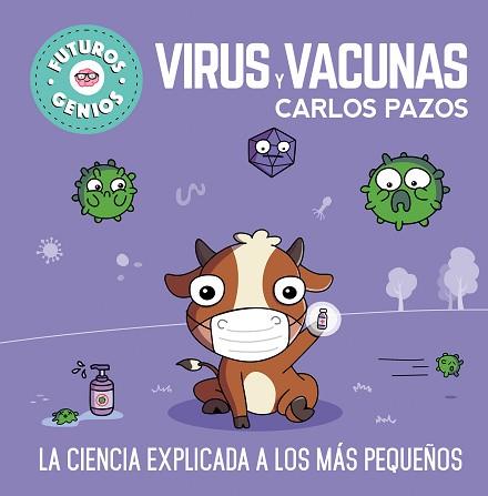 VIRUS Y VACUNAS(FUTUROS GENIOS 6) | 9788448857844 | PAZOS, CARLOS | Llibreria Geli - Llibreria Online de Girona - Comprar llibres en català i castellà