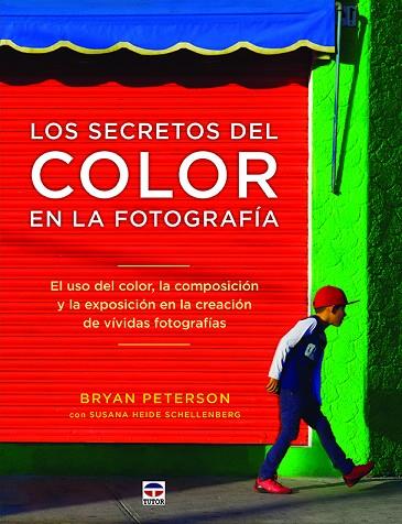 LOS SECRETOS DEL COLOR EN LA FOTOGRAFíA | 9788416676484 | PETERSON,BRYAN | Llibreria Geli - Llibreria Online de Girona - Comprar llibres en català i castellà