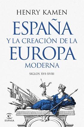 ESPAÑA Y LA CREACIÓN DE LA EUROPA MODERNA | 9788467073645 | KAMEN, HENRY | Llibreria Geli - Llibreria Online de Girona - Comprar llibres en català i castellà