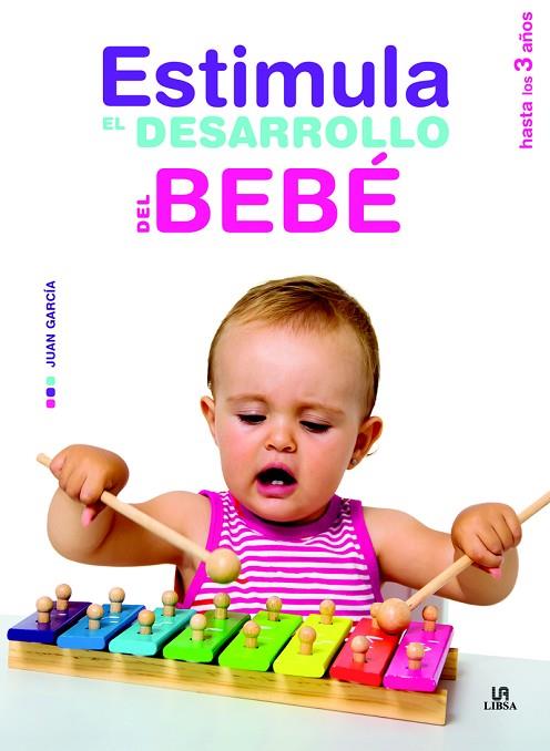 ESTIMULA EL DESARROLLO DEL BEBÉ(HASTA LOS 3 AÑOS) | 9788466229975 |   | Llibreria Geli - Llibreria Online de Girona - Comprar llibres en català i castellà