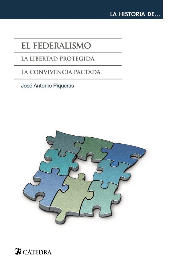 EL FEDERALISMO.LA LIBERTAD PROTEGIDA,LA CONVIVENCIA PACTADA | 9788437632698 | PIQUERAS,JOSÉ ANTONIO | Libreria Geli - Librería Online de Girona - Comprar libros en catalán y castellano