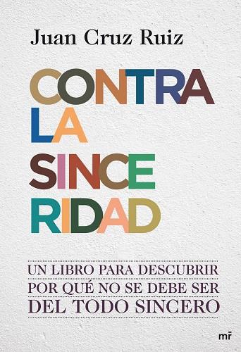 CONTRA LA SINCERIDAD.UN LIBRO PARA DESCUBRIR POR QUE NO SE DEBE SER DEL TODO SINCERO | 9788427036390 | CRUZ,JUAN | Llibreria Geli - Llibreria Online de Girona - Comprar llibres en català i castellà