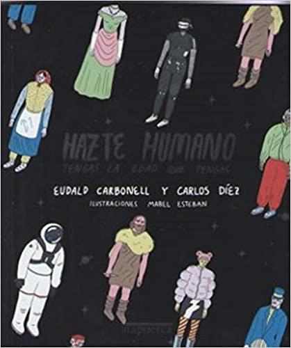 HAZTE HUMANO TENGAS LA EDAD QUE TENGAS | 9788412108248 | CARBONELL,EUDALD/DÍEZ,CARLOS | Llibreria Geli - Llibreria Online de Girona - Comprar llibres en català i castellà