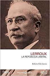 ALEJANDRO LERROUX.LA REPÚBLICA LIBERAL | 9788496729476 | VILLA GARCÍA,ROBERTO | Llibreria Geli - Llibreria Online de Girona - Comprar llibres en català i castellà