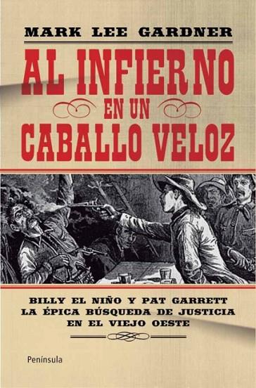 AL INFIERNO EN UN CABALLO VELOZ.BILLY EL NIÑO Y PAT GARRETT.LA ÉPICA BÚSQUEDA DE JUSTICIA EN EL VIEJO OESTE | 9788499421490 | GARDNER,MARK LEE | Llibreria Geli - Llibreria Online de Girona - Comprar llibres en català i castellà