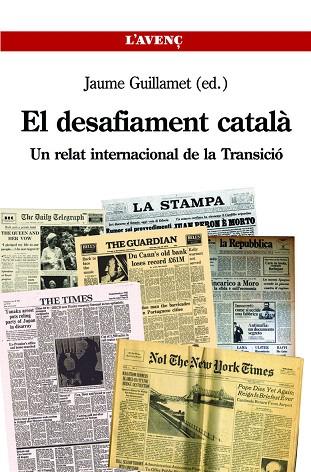 EL DESAFIAMENT CATALÀ.UN RELAT INTERNACIONAL DE LA TRANSICIÓ | 9788488839787 | GUILLAMET,JAUME (ED.) | Llibreria Geli - Llibreria Online de Girona - Comprar llibres en català i castellà