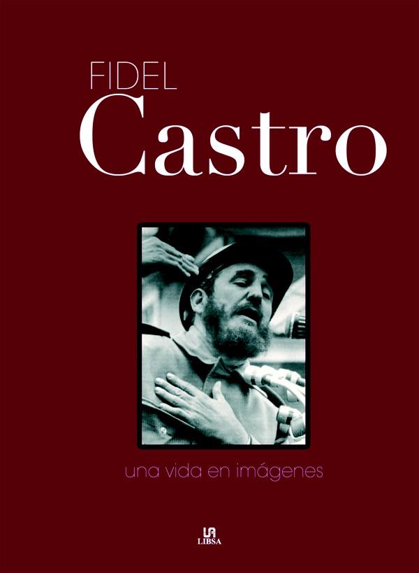 FIDEL CASTRO.UNA VIDA EN IMAGENES | 9788466216524 | HUERTAS,PILAR | Llibreria Geli - Llibreria Online de Girona - Comprar llibres en català i castellà