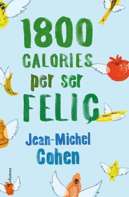 1800 CALORIES PER SER FELIÇ | 9788466414517 | COHEN,JEAN MICHEL | Llibreria Geli - Llibreria Online de Girona - Comprar llibres en català i castellà