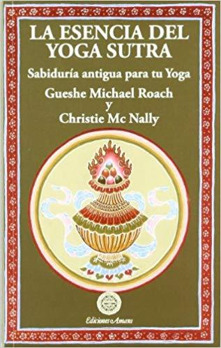 LA ESENCIA DEL YOGA SUTRA.SABIDURÍA ANTIGUA PARA TU YOGA | 9788495094193 | ROACH/MCNALLY | Llibreria Geli - Llibreria Online de Girona - Comprar llibres en català i castellà