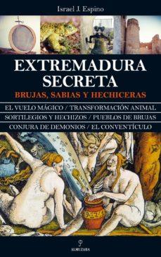 EXTREMADURA SECRETA.BRUJAS,SABIAS Y HECHIZERAS | 9788417797249 | ESPINO,ISRAEL J. | Llibreria Geli - Llibreria Online de Girona - Comprar llibres en català i castellà