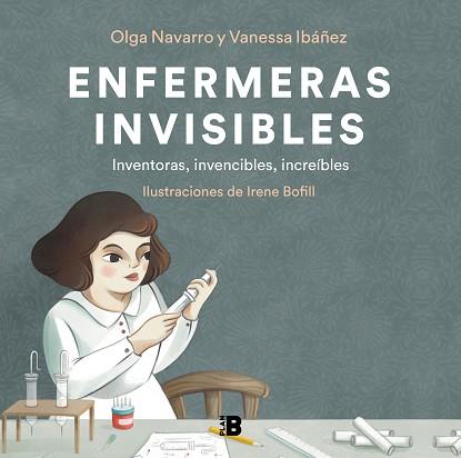 ENFERMERAS INVISIBLES.INVENTORAS,INVENCIBLES,INCREIBLES | 9788418051302 | IBÁÑEZ,VANESSA/NAVARRO,OLGA/BOFILL,IRENE | Llibreria Geli - Llibreria Online de Girona - Comprar llibres en català i castellà