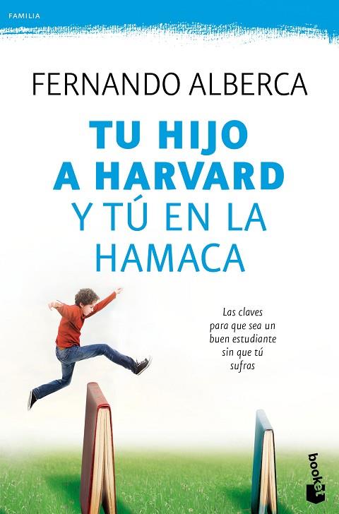TU HIJO A HARVARD Y TÚ EN LA HAMACA | 9788467048285 | ALBERCA,FERNANDO  | Libreria Geli - Librería Online de Girona - Comprar libros en catalán y castellano