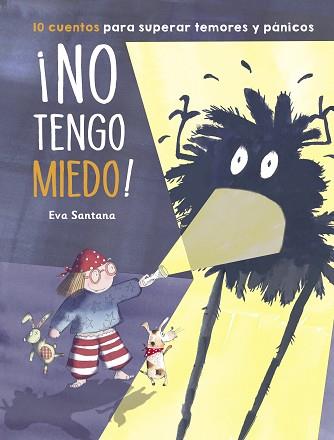 NO TENGO MIEDO! 10 CUENTOS PARA SUPERAR TEMORES Y PÁNICOS | 9788448854201 | SANTANA,EVA | Llibreria Geli - Llibreria Online de Girona - Comprar llibres en català i castellà