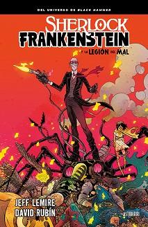 SHERLOCK FRANKENSTEIN Y LA LEGIÓN DEL MAL | 9788416880775 | LEMIRE,JEFF/RUBÍN,DAVID | Libreria Geli - Librería Online de Girona - Comprar libros en catalán y castellano