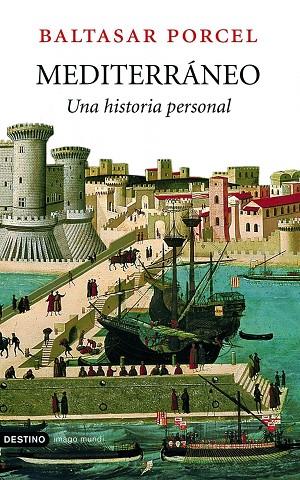 MEDITERRANEO.UNA HISTORIA PERSONAL | 9788423339747 | PORCEL,BALTASAR | Llibreria Geli - Llibreria Online de Girona - Comprar llibres en català i castellà