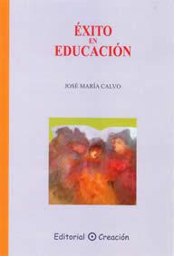 EXITO EN EDUCACION | 9788495919427 | CALVO,JOSE MARIA | Libreria Geli - Librería Online de Girona - Comprar libros en catalán y castellano