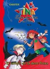 TINA SUPERBRUIXA I EN PITUS-3.EL VAMPIR DE LA DENT FLUIXA | 9788483046401 | KNISTER | Llibreria Geli - Llibreria Online de Girona - Comprar llibres en català i castellà