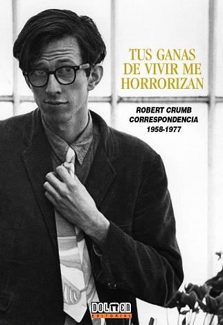 TUS GANAS DE VIVIR ME HORRORIZAN.CORRESPONDENCIA DE ROBERT.. | 9788492458417 | CRUMB,ROBERT | Libreria Geli - Librería Online de Girona - Comprar libros en catalán y castellano