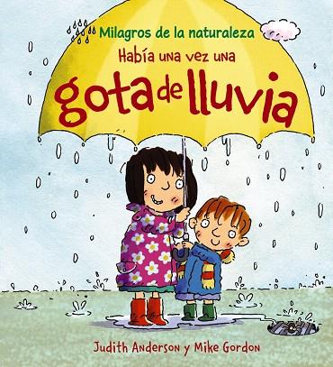 HABIA UNA VEZ UNA GOTA DE LLUVIA | 9788466786850 | ANDERSON,JUDITH/GORDON,MIKE | Llibreria Geli - Llibreria Online de Girona - Comprar llibres en català i castellà