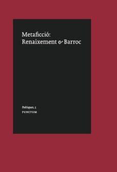 METAFICCIÓ.REINAIXEMENT & BARROC | 9788494809378 | VARIOS AUTORES | Llibreria Geli - Llibreria Online de Girona - Comprar llibres en català i castellà