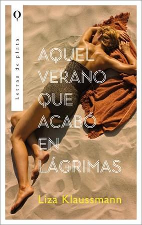 AQUEL VERANO QUE ACABÓ EN LÁGRIMAS | 9788492919659 | KLAUSSMANN, LIZA | Llibreria Geli - Llibreria Online de Girona - Comprar llibres en català i castellà