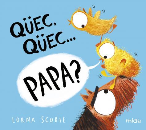 QÜEC,QÜEC?PAPA? | 9788418277528 | SCOBIE,LORNA | Llibreria Geli - Llibreria Online de Girona - Comprar llibres en català i castellà