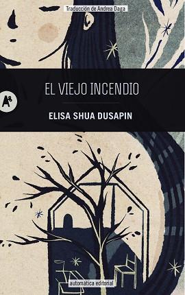 EL VIEJO INCENDIO | 9788410141001 | DUSAPIN, ELISA SHUA | Llibreria Geli - Llibreria Online de Girona - Comprar llibres en català i castellà