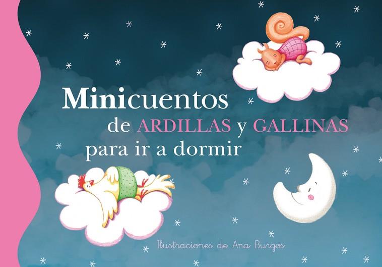 MINICUENTOS DE ARDILLAS Y GALLINAS PARA IR A DORMIR  | 9788448837105 | BURGOS,ANA  | Llibreria Geli - Llibreria Online de Girona - Comprar llibres en català i castellà